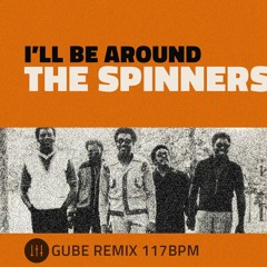 I'll Be Around - The Spinners (Gube Remix)