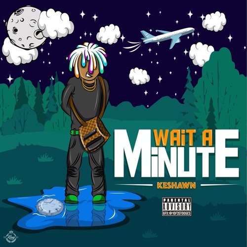 "Wait A Minute" [Prod. By K Swisha] ***MUSIC VIDEO BELOW***