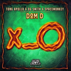 Tong Apollo, OG Smith, & Spacemonkey - Dom D (Original Mix) [OUT NOW]