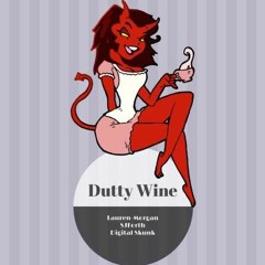 Dutty Wine-Lauren Morgan Sjforth & Digital Skunk