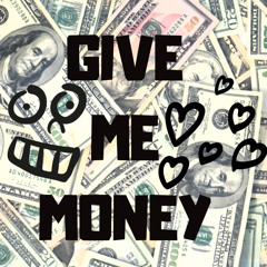 Give Me Money