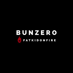BunZer0 x FatKidOnFire mix