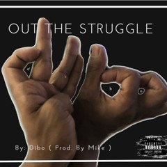 Out The Struggle ( Prod. By Mike )