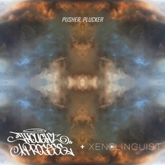 Pusher, Plucker w/ Xenolinguist