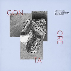 CONCRETA 002 - Matéria Prima - Hugo