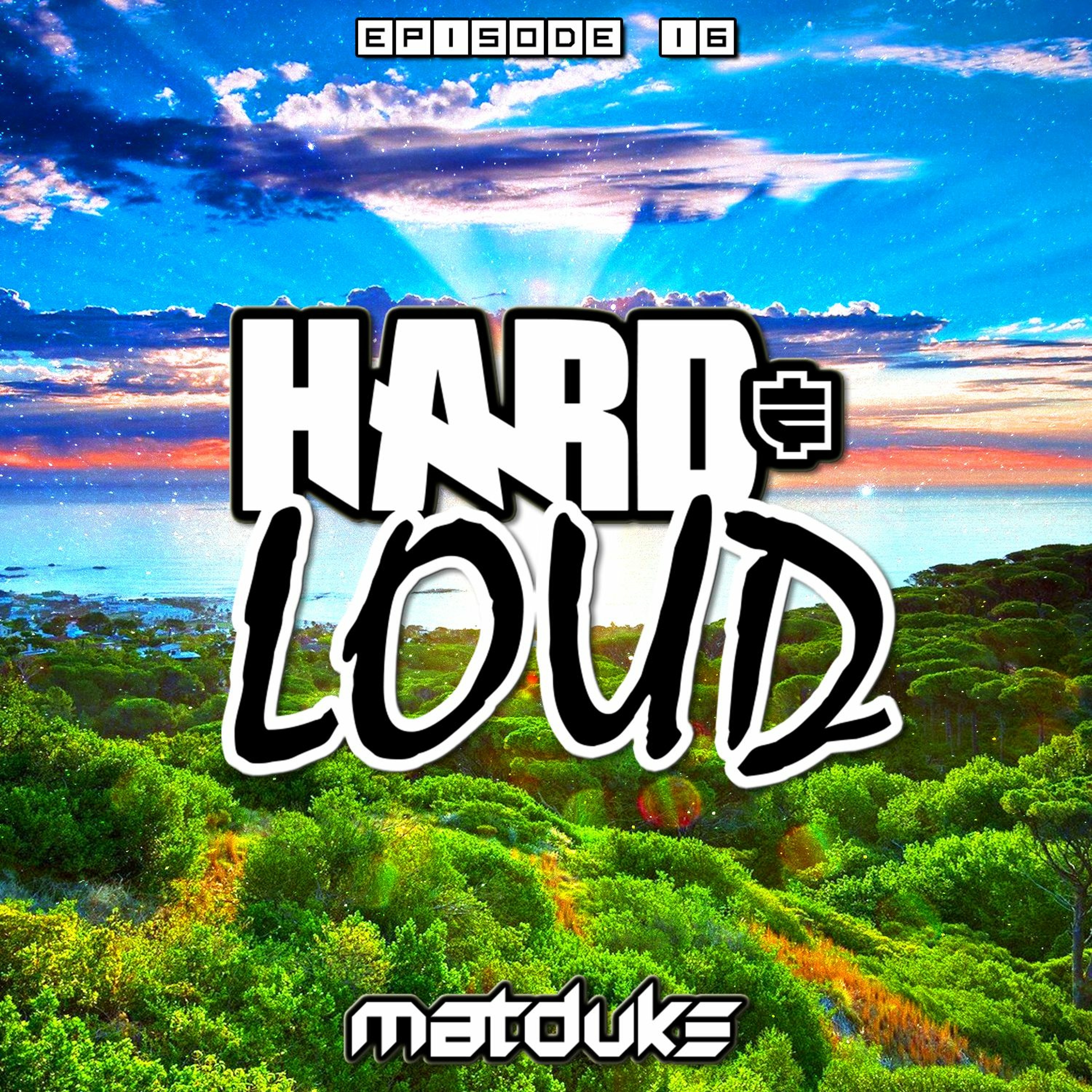 Matduke - Hard & Loud Podcast Episode 16 (Uk/Happy Hardcore) [Free download]