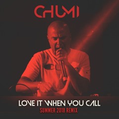 CHUMI - LOVE IT WHEN YOU CALL(PRIVATE) - SUMMER 2018 REMIX