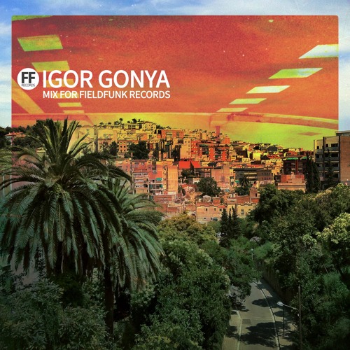 Igor Gonya - Mix For Fieldfunk Records