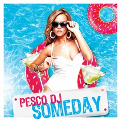 Pesco Dj - Someday