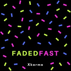 Faded Fast