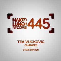 Tea Vuckovic - Chances (Steve Shaden RAW Mix) [NAKED LUNCH RECORDS]