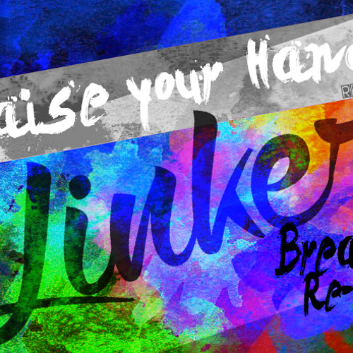 Linker - Raise your Hands (Reel 2 Real Breaks Re-Edit)