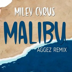 Miley Cirus - Malibu (Aggez Remix)