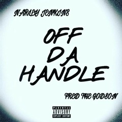 OFF THE HANDLE- NARLEY JENKINS FT FRED THE GODSON