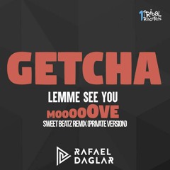 Rafael Daglar - Getcha (Lemme See You Move) (Sweet Beatz Remix) (Private Version) - FREE DOWNLOAD