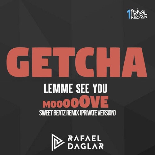 Rafael Daglar - Getcha (Lemme See You Move) (Sweet Beatz Remix) (Private Version) - FREE DOWNLOAD