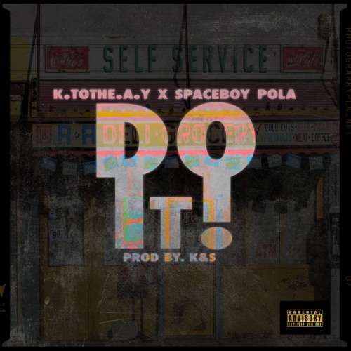 K.tothe.A.Y. - Ft. SpaceBoy Pola - Do It (Prod. By K&S)