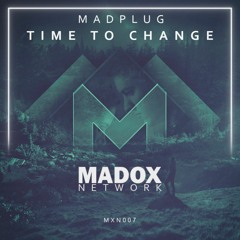 MXN007 || MadPlug - Time To Change (Original Mix)