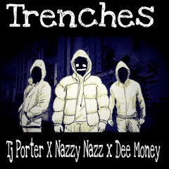 Tj Porter X Nazzy Nazz X Dee Money- Trenches