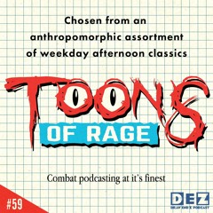 Episode 59 - Toons Of Rage