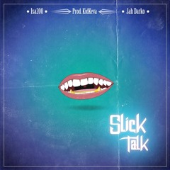 Isa200 - Slick Talk ft. Jah Darko (prod. kidkeva)