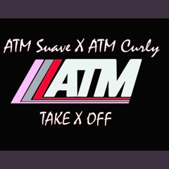 ATM Suave Ft ATM Curly- TakeOff