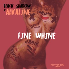 Alkaline & Black Shadow - Fine Whine