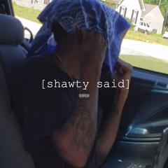 shawty said (prod. by cloverboy)