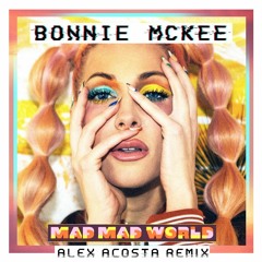 Bonnie McKee - Mad Mad World (Alex Acosta Remix) // OFFICIAL MIX