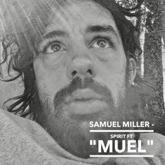 Samuel Miller - Spirit - ft "MUEL