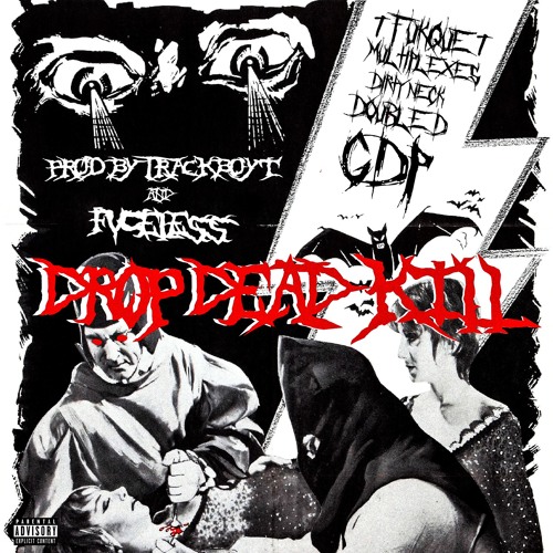 DROP DEAD KILL - (Ft. ✞FuKQue✞, LilBowPurp, Double D, Dirty Neck)