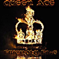 Friendly Fire - Queen Ace