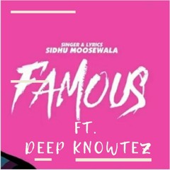 Famous - Sidhu MooseWala Ft. Deep Knowtez