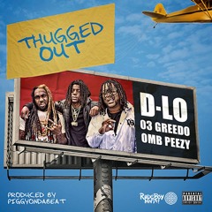 D-Lo "Thugged Out" feat. O3 Greedo & OMB Peezy prod. by PiggyOnDaBeat