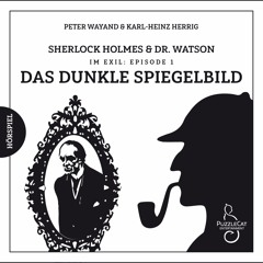 Sherlock Holmes & Dr. Watson - Im Exil (01) Das Dunkle Spiegelbild (Hörspiel komplett, 2018)