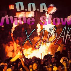 WHINE SLOW- D.O.A X JBARZ