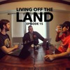 Living Off The Land Episode 15 Mp3