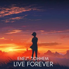 Enej Johhem - Live Forever