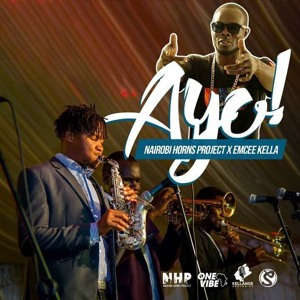 Ayo! Nairobi Horns & Emcee Kella