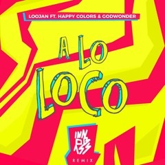 Loojan - A Lo Loco Ft. Happy Colors and Godwonder (Innobass Remix)