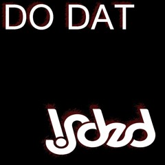 Do Dat (FREE DL at 1000 followers)