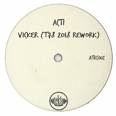 ACTI  "Vicker" (T78 2018 Rework) (Preview) (Taken from Tektones #2)(Out Now)