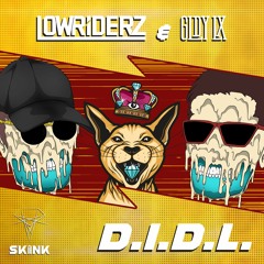 Lowriderz & GLDY LX - D.I.D.L.