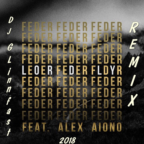 Feder feat. Alex Aiono -Lordly(DJ GLinnfast Remix)