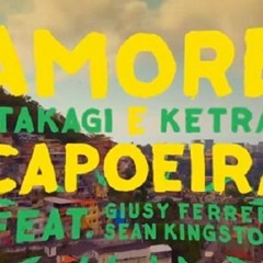 Takagi  Ketra - Amore E Capoeira Ft Giusy Ferreri Sean Kingston(AlexTomar Remix)