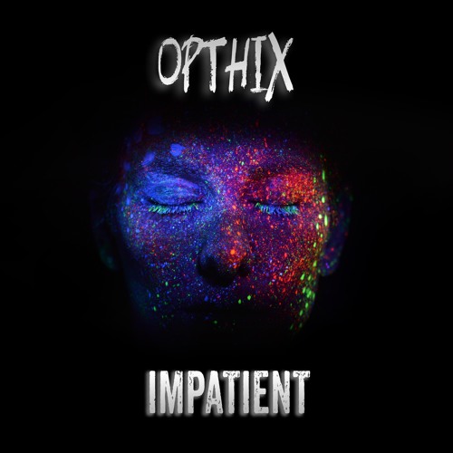 Opthix - Impatient (FREE DOWNLOAD)
