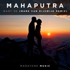 Mahaputra - Want Me (Mark van Rijswijk Remix) [MARATONE MUSIC]