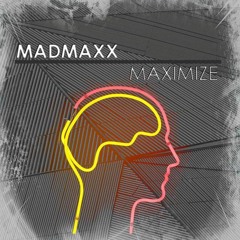 MadMaxx - Maximize (Original Mix)[FREE DOWNLOAD]