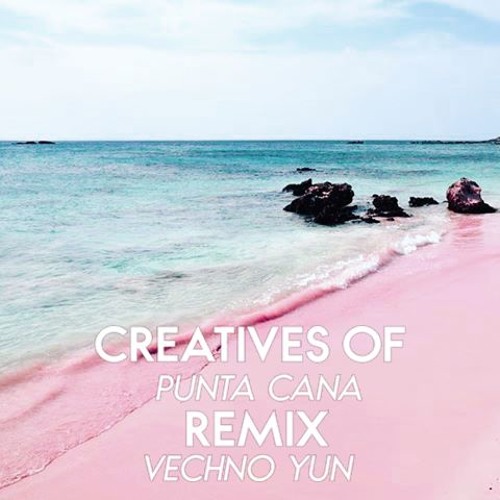 Creatives Of - Punta Cana (vechno yun remix)