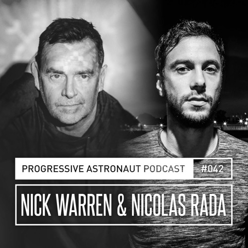 Progressive Astronaut Podcast 042 || Nick Warren & Nicolas Rada